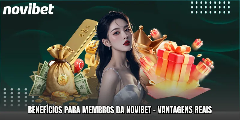 Benefícios Para Membros Da Novibet - Vantagens Reais