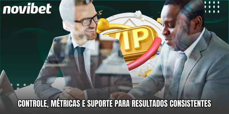 Controle, métricas e suporte para resultados consistentes