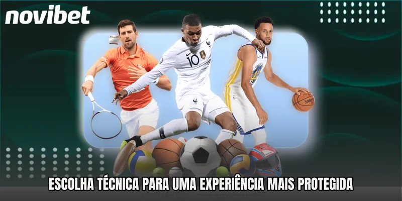 Escolha técnica para uma experiência mais protegida
